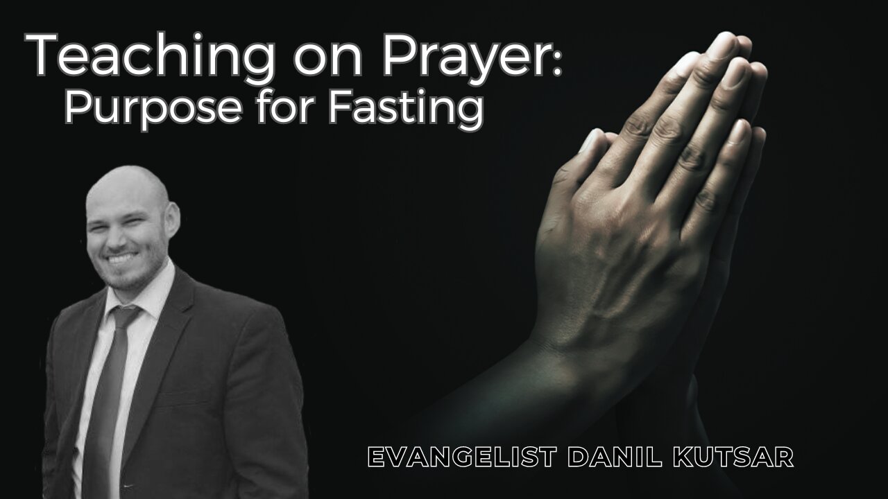 Purpose for Fasting || Evangelist Danil Kutsar