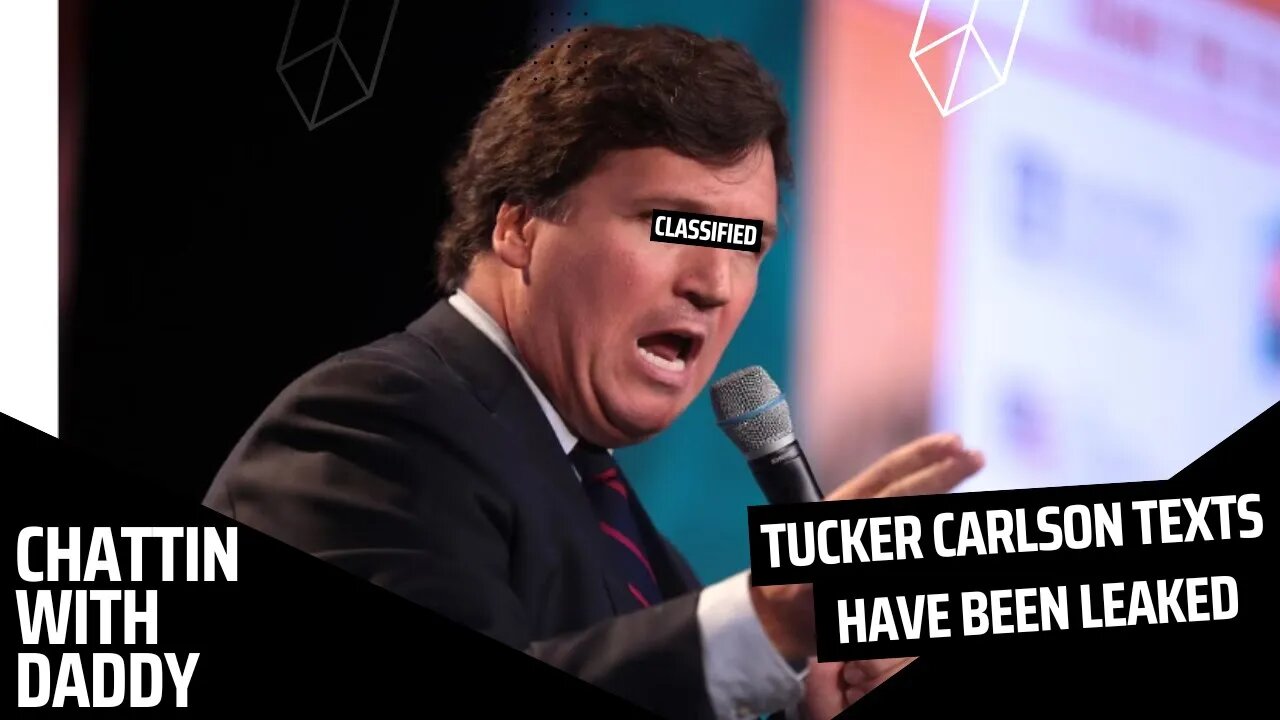 Tucker Carlson Leaked Texts And Video That Are Believed To Be Reason For Firing (Chattin With Daddy)