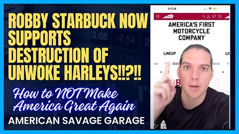 Robby Starbuck Now Supports Destruction of UnWoke Harleys?!