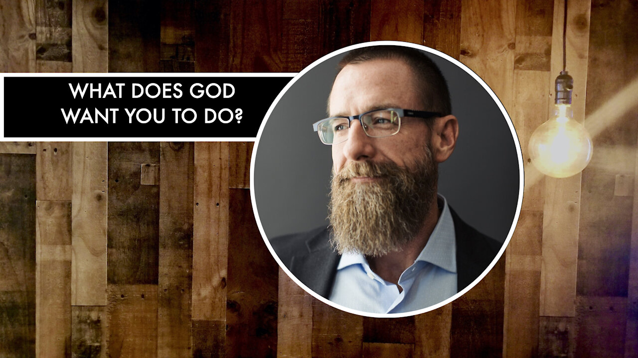 What Does God Want You To Do? w/Chad Bird