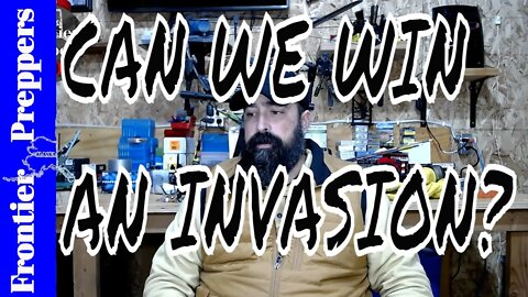 CAN WE WIN AN INVASION?