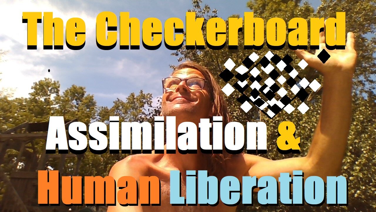 The Checkerboard Assimilation & Human Liberation