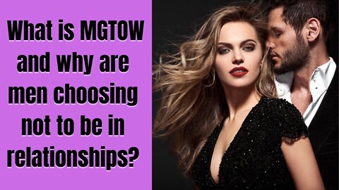 MEN GOING THEIR OWN WAY I MGTOW I Why have men stopped dating I MGTOW philosophy explained (2022)