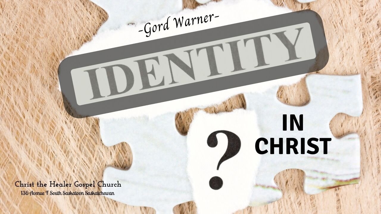 Identity in Christ - Gord Warner - October 16 AM