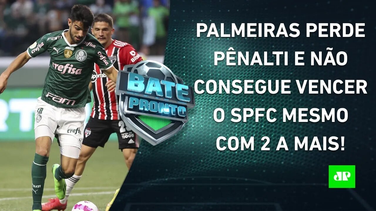 GOSTO DE DERROTA? Palmeiras EMPATA com São Paulo após PERDER PÊNALTI e ter 2 A MAIS! | BATE PRONTO