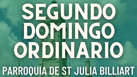 Segundo Domingo Ordinario - Misa de la Parroquia Sta. Julia Billiart - Hamilton, Ohio