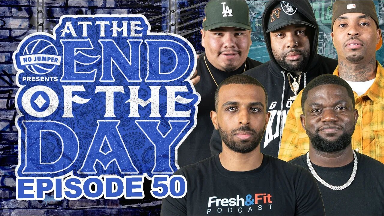 At The End of The Day Ep. 50 w/ Special Guests Fresh & Fit