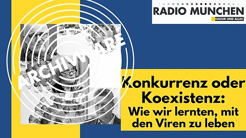 ArchivWare vom 4. Mai 2020 - Konkurrenz oder Koexistenz? Wie wir lernten, mit den Viren zu leben