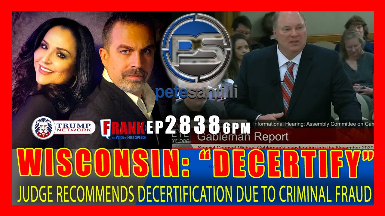 EP 2838-6PM WISCONSIN JUDGE RECOMMENDS DECERTIFICATION DUE TO CRIMINAL FRAUD IN 2020 ELECTION