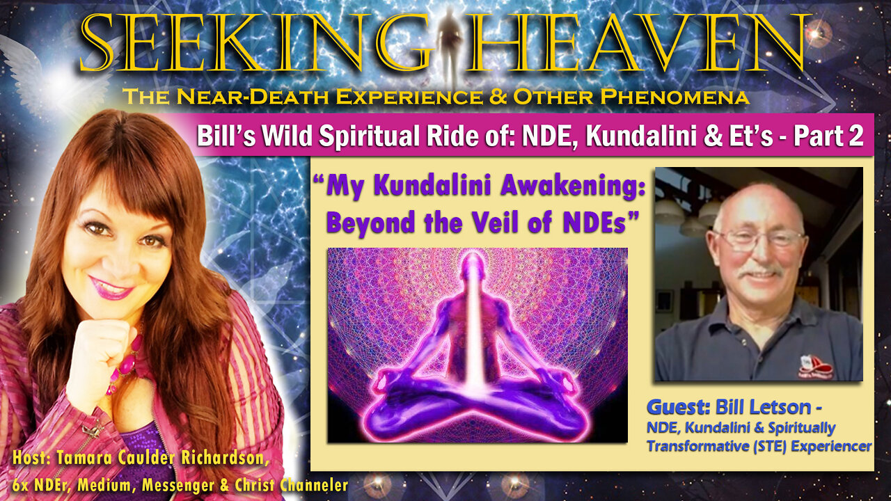 Part 2, “My Kundalini Awakening: Beyond the Veil of NDEs” – Guest, Bill Letson