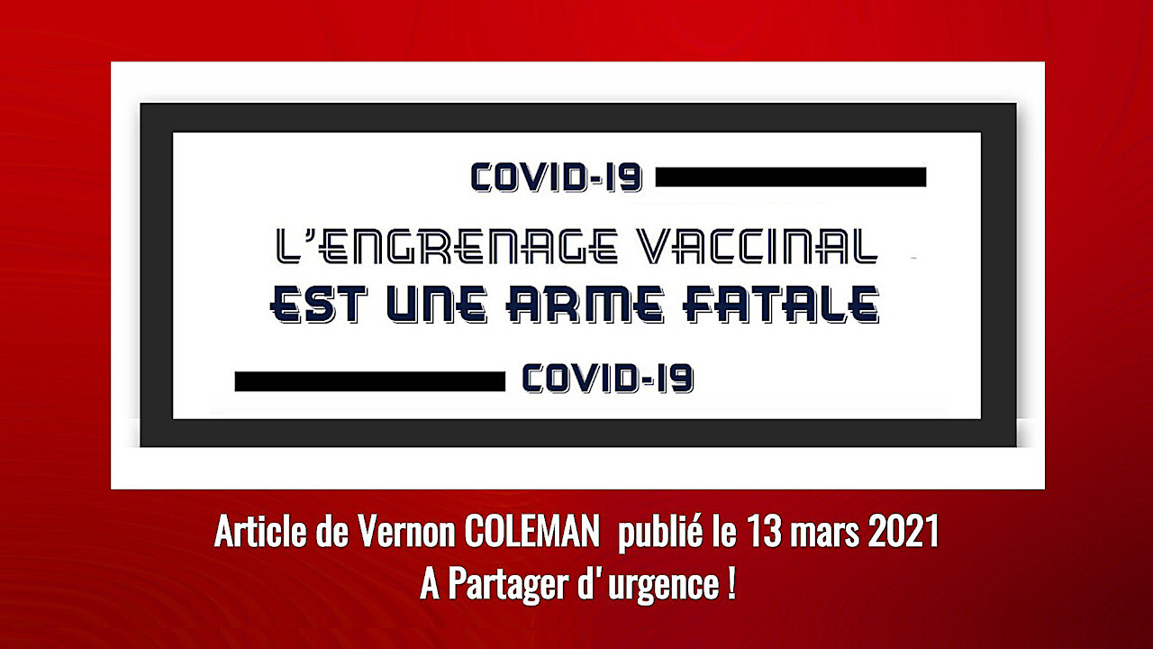 COVID/ VACCINS. "L'Engrenage Vaccinal" nous sera "FATAL" à tous ! Prof.Vernon Coleman (Hd 1080) Lire descriptif