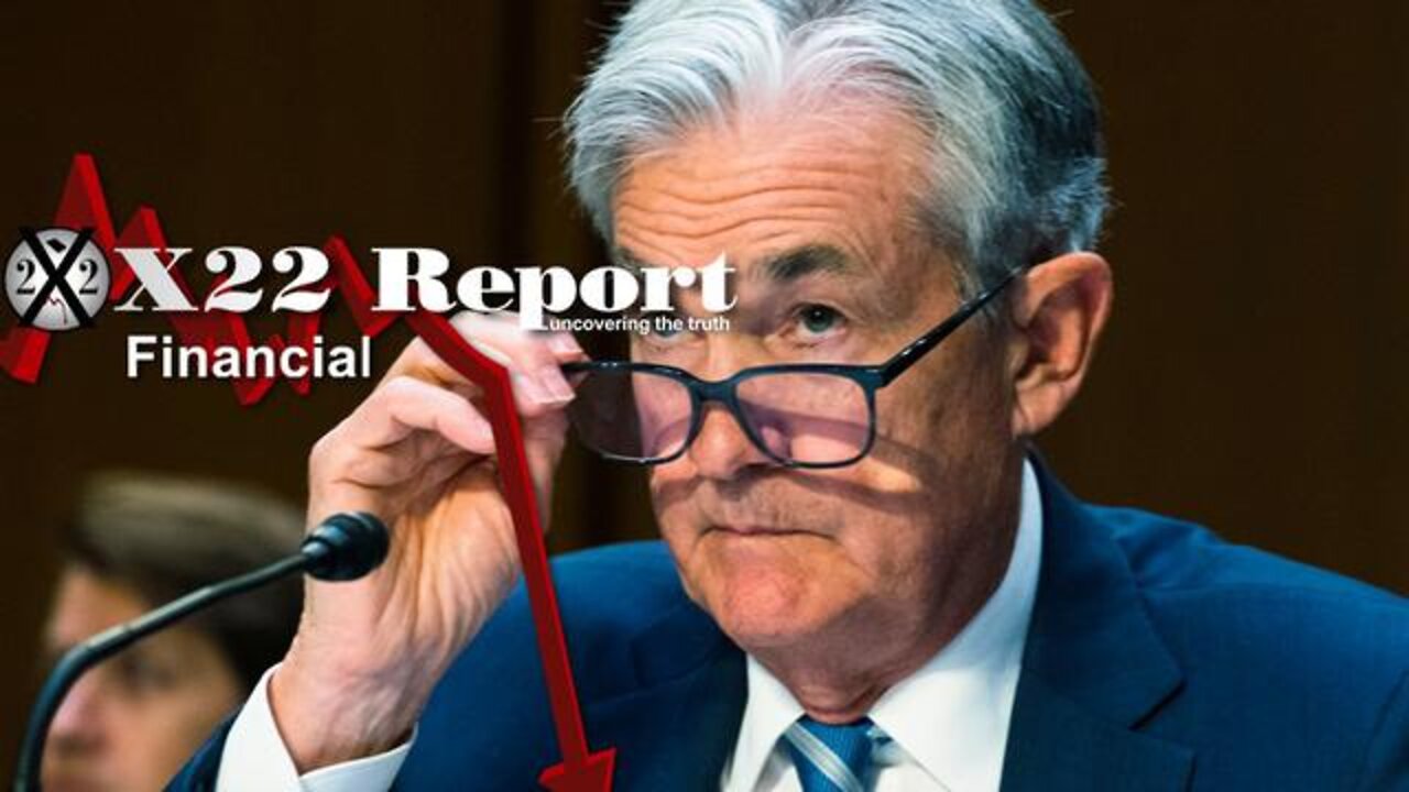 X22 REPORT SHOCKING TRUMP: THE FED CHAIR SAID THE QUIET PART OUT LOUD, THE ECONOMIC WAR CONTINUES