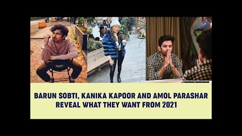 Barun Sobti, Kanika Kapoor, Amol Parashar Reveal What They Want From 2021 | SpotboyE