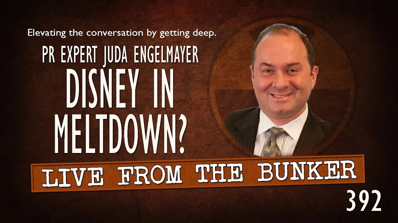 Live From the Bunker 392: Disney in Meltdown? | Guest Juda Engelmayer