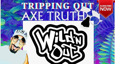 Axetruth Afternoon Chopping 'Block - Tripping & Wildin Out