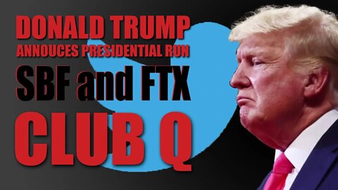 Donald Trump Announces Presidential Run, FTX and Club Q: Last Week Right Now