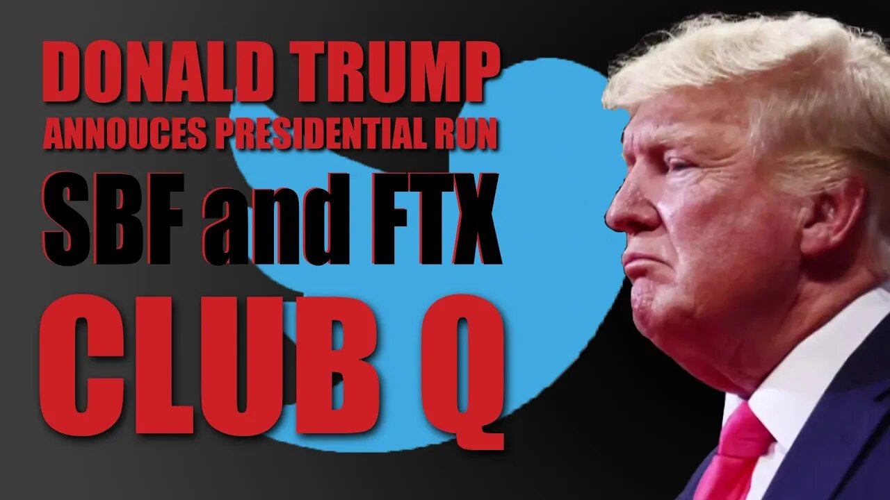 Donald Trump Announces Presidential Run, FTX and Club Q: Last Week Right Now