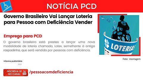 Notícia PCD - Governo Brasileiro vai Lançar loteria para pessoa com deficiência vender