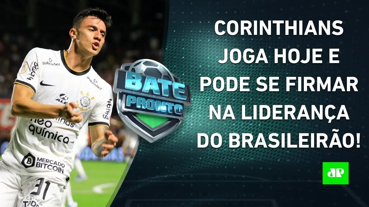 Líder Corinthians JOGA HOJE; Flamengo de Paulo Sousa tenta ALIVIAR A PRESSÃO! | BATE-PRONTO