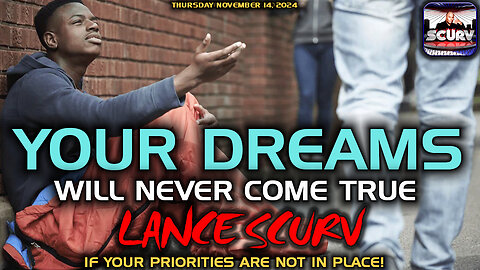 YOUR DREAMS WILL NEVER COME TRUE IF YOUR PRIORITIES ARE NOT IN PLACE! | LANCESCURV