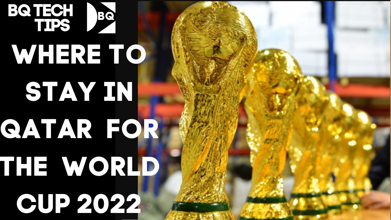 DECIDE WHERE TO STAY IN QATAR DURING THE FIFA WORLD CUP[ 2022 IN 24 HOURS