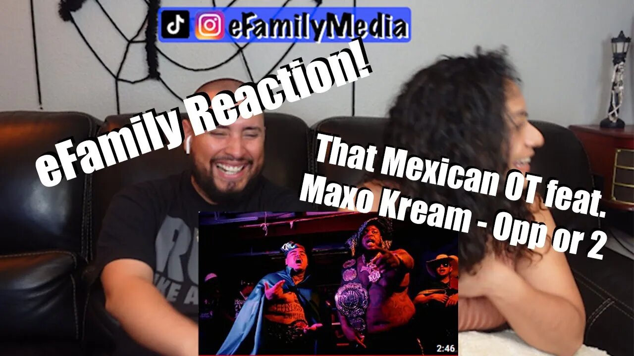 That Mexican OT ft Maxo Kream - Opp or 2 (eFamily Reaction!)