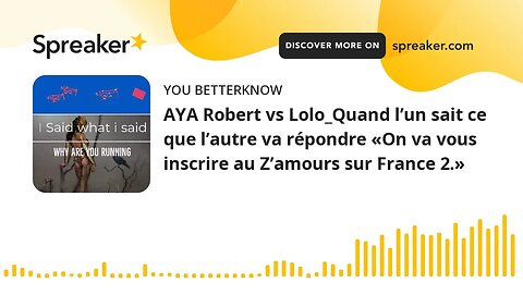 AYA Robert vs Lolo_Quand l’un sait ce que l’autre va répondre «On va vous inscrire au Z’amours sur F