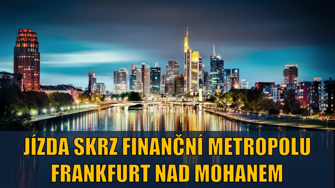 Jízda skrz finanční metropolu Frankfurt nad Mohanem