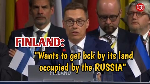 FINLAND wants to get back by its land, occupied by RUSSIA