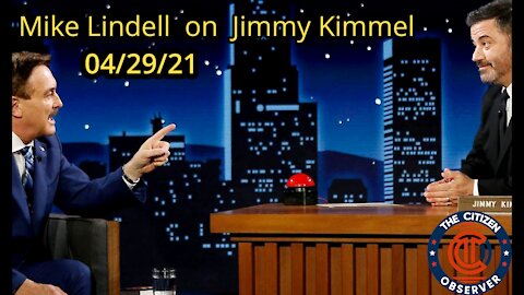 Mike Lindell on Jimmy Kimmel 04/29/21