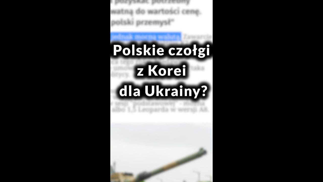 Polskie czołgi z Korei dla Ukrainy? Problem rozwiązany! | Analiza w minutę 3