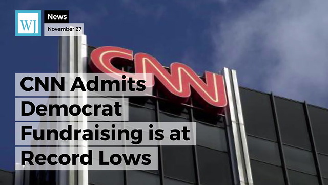 CNN Admits Democrat Fundraising is at Record Lows