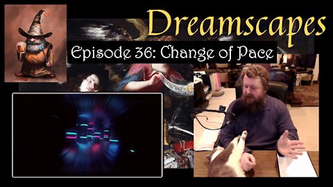 Dreamscapes Episode 36: Change of Pace