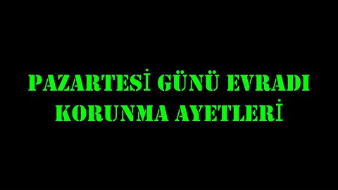 PAZARTESİ EVRADI / KORUNMA AYETLERİ