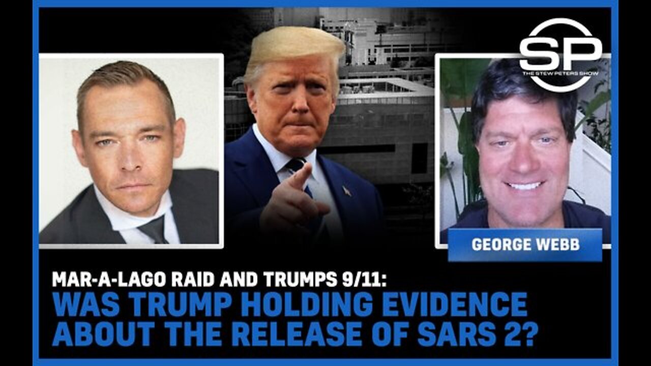 Stew Peters: Mar-A-Lago Raid and Trump's 9/11; Was Trump Holding Evidence about the Release of SARs 2?