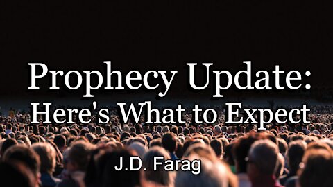 Prophecy Update: Here’s What to Expect