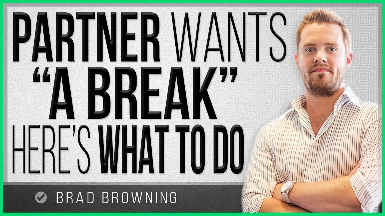 Partner Wants "A Break" From Your Relationship- Here's What To Do...