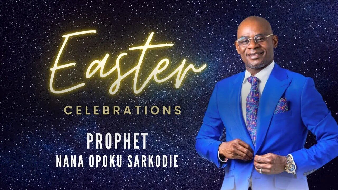 Easter Service with Prophet Nanasei Opoku-Sarkodie