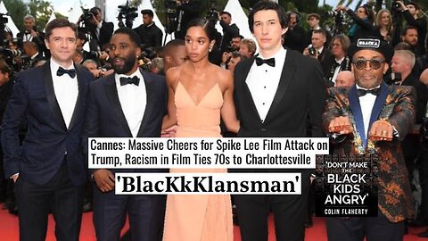 Colin Flaherty: Spike Lee Hoax a Big Time Hit at Cannes & BlacKKKlansman