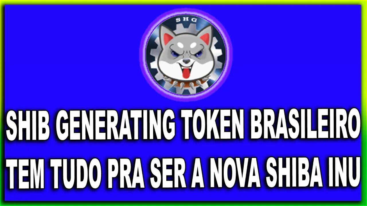 SHIB GENERATING TOKEN BRASILEIRO TEM TUDO PRA SER A NOVA SHIBA INU