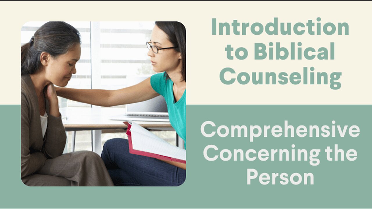 Biblical Counseling Is Comprehensive Concerning the Individual