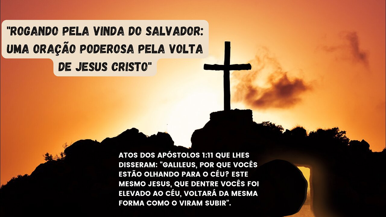 "Rogando pela Vinda do Salvador: Uma Oração Poderosa Pela Volta de Jesus Cristo"