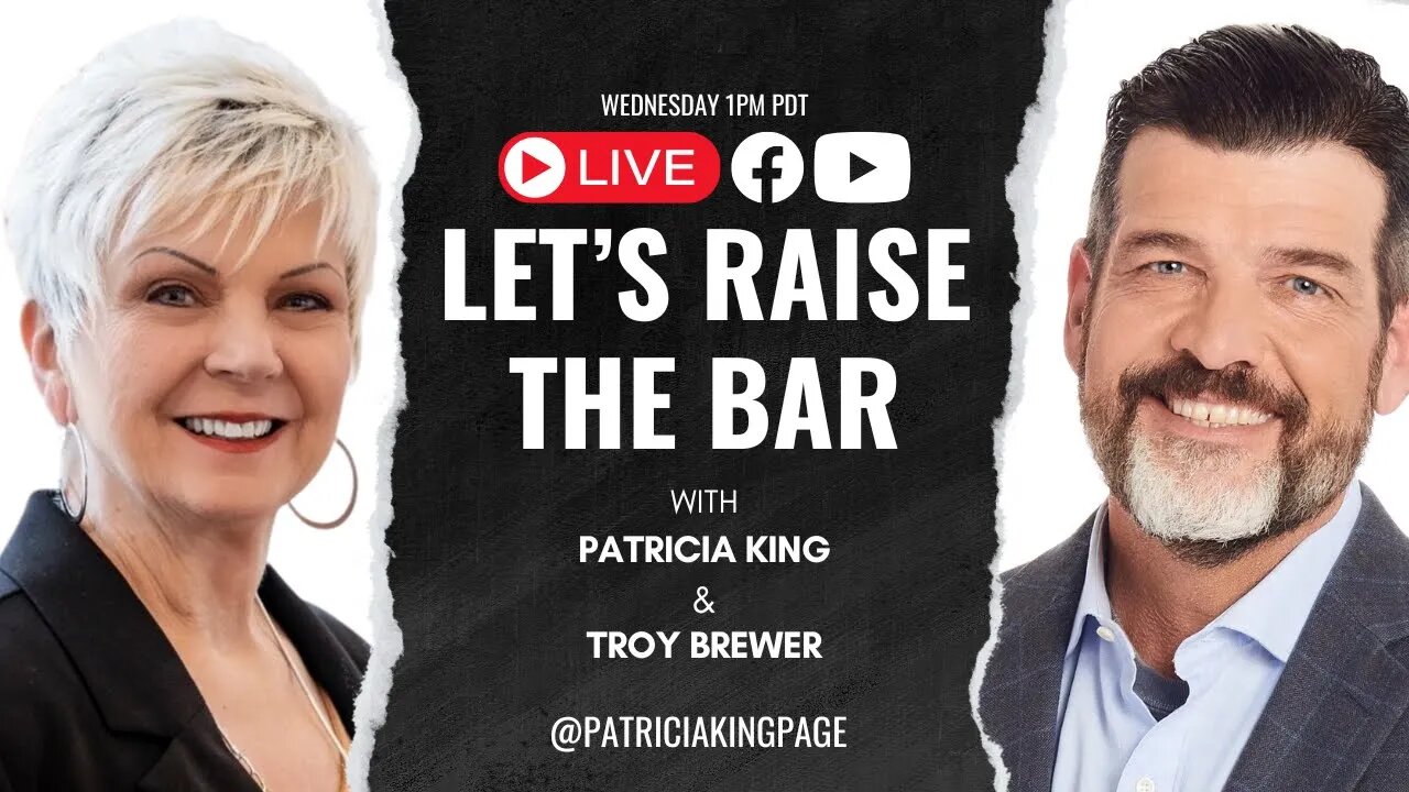 Let’s Raise The Bar | Patricia King & Troy Brewer