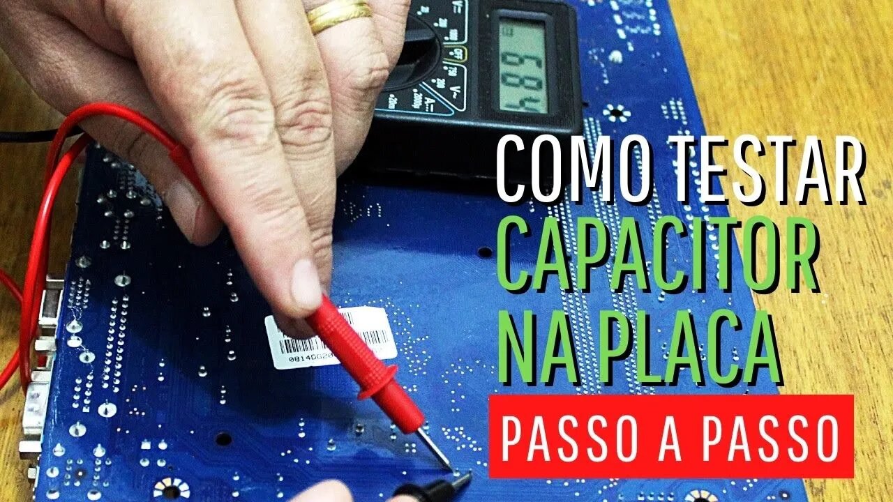 TESTAR CAPACITOR NA PLACA, VEJA O SEGREGO.