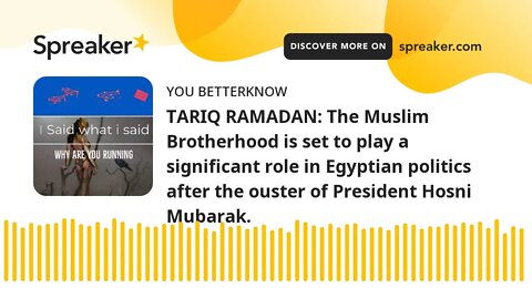 TARIQ RAMADAN: The Muslim Brotherhood is set to play a significant role in Egyptian politics after t