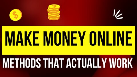 5 METHODS THAT ACTUALLY WORk - MAKE MONEY ONLINE 2022