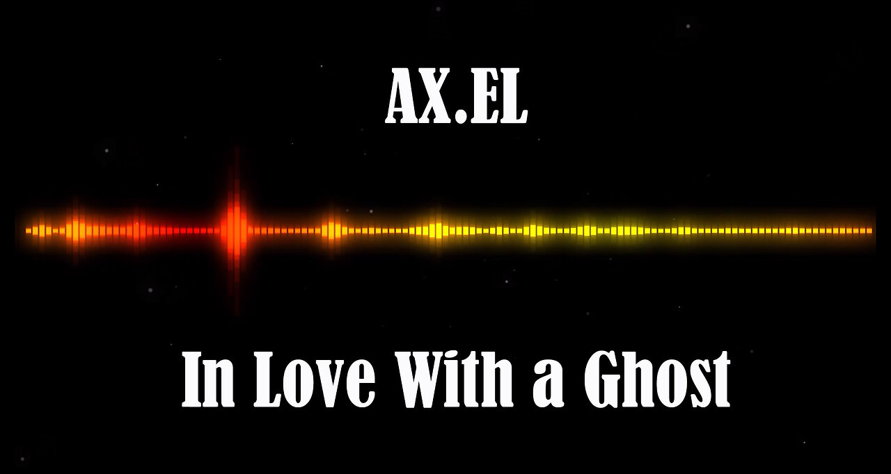 AX.EL - In Love With a Ghost