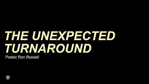 "The Unexpected Turnaround" | Pastor Ron Russell