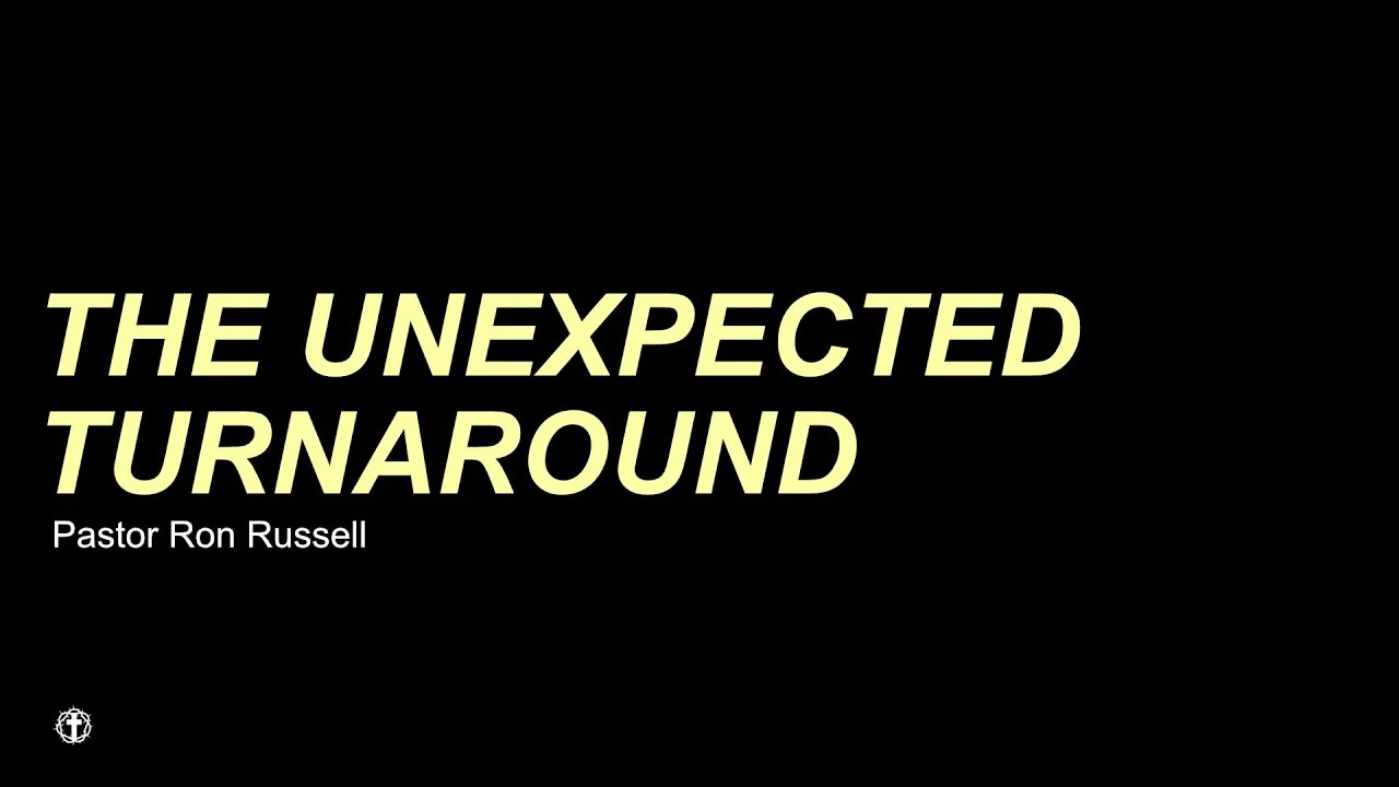 "The Unexpected Turnaround" | Pastor Ron Russell