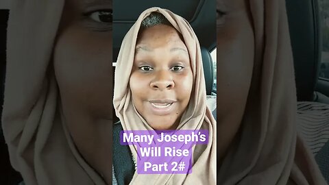 Many Joseph’s will Rise Part 2# #jesussaves #salvation #godforgives #endtimes #lastdays #godislove